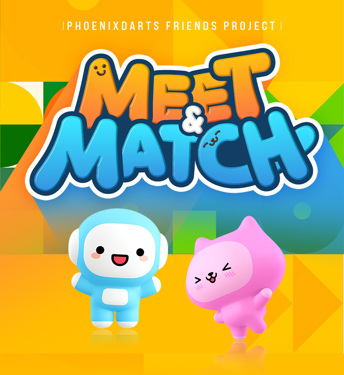 PHOENIXDARTS FRIENDS PROJECT「MEET&MATCH」